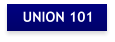 UNION 101
