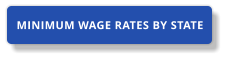 MINIMUM WAGE RATES BY STATE