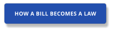HOW A BILL BECOMES A LAW